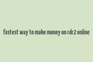 fastest way to make money on rdr2 online