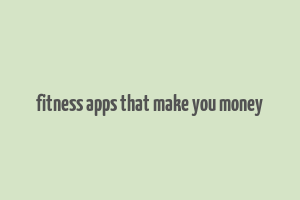 fitness apps that make you money