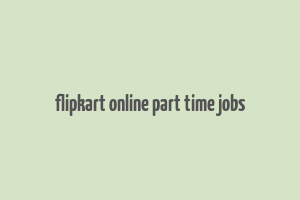 flipkart online part time jobs