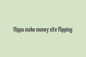 flippa make money site flipping