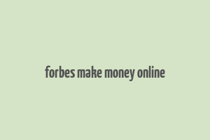 forbes make money online