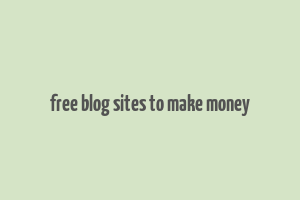 free blog sites to make money