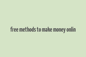 free methods to make money onlin