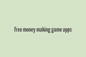 free money making game apps