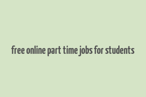 free online part time jobs for students