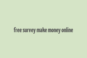 free survey make money online