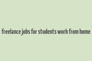 freelance jobs for students work from home