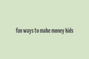 fun ways to make money kids