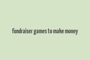 fundraiser games to make money