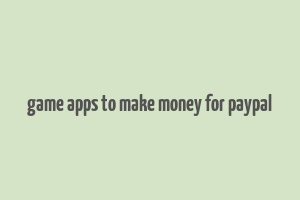 game apps to make money for paypal