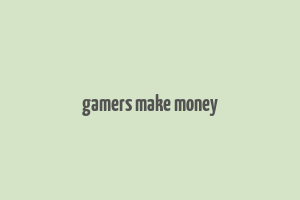 gamers make money