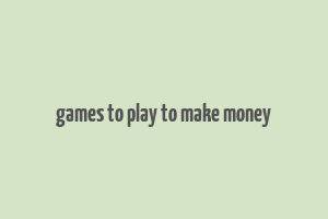 games to play to make money