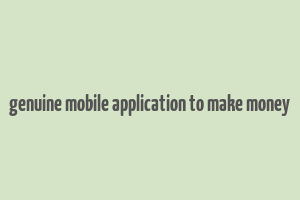 genuine mobile application to make money