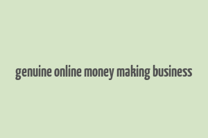 genuine online money making business