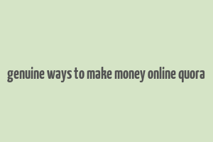 genuine ways to make money online quora