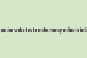 genuine websites to make money online in india