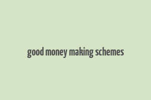 good money making schemes