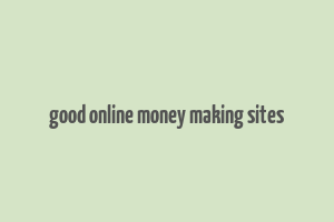 good online money making sites