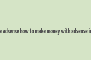 google adsense how to make money with adsense in hindi