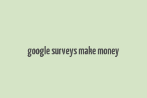 google surveys make money