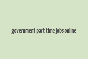 government part time jobs online