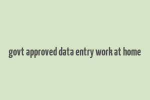 govt approved data entry work at home