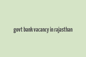 govt bank vacancy in rajasthan