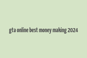 gta online best money making 2024