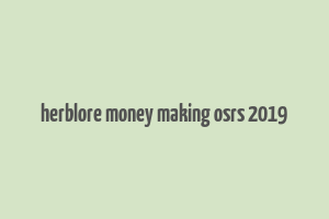 herblore money making osrs 2019