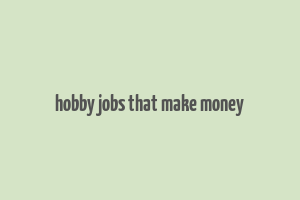 hobby jobs that make money