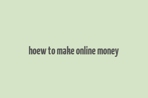 hoew to make online money