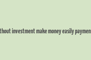 home job without investment make money easily payment guarantee