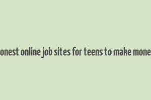 honest online job sites for teens to make money