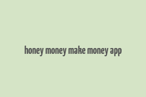 honey money make money app