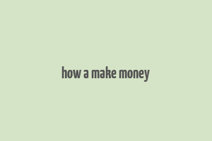 how a make money