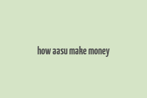 how aasu make money