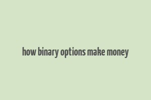 how binary options make money