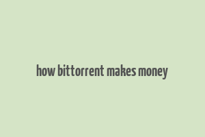 how bittorrent makes money