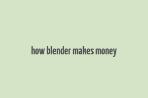 how blender makes money