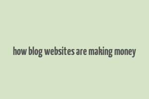 how blog websites are making money