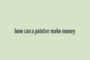 how can a painter make money