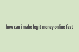 how can i make legit money online fast