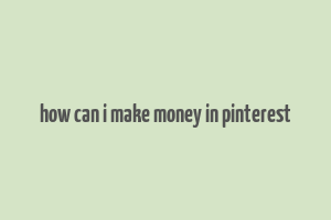 how can i make money in pinterest