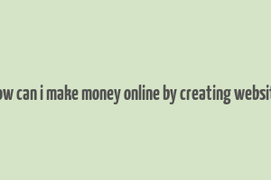 how can i make money online by creating website