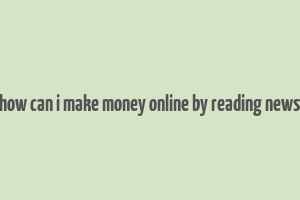 how can i make money online by reading news