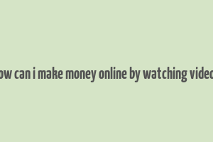 how can i make money online by watching videos