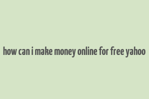 how can i make money online for free yahoo