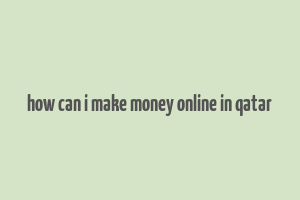 how can i make money online in qatar