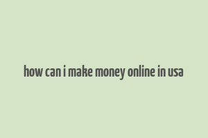 how can i make money online in usa