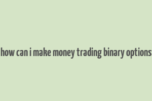 how can i make money trading binary options